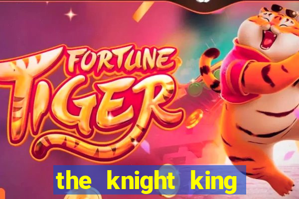 the knight king who returned with a god ptbr